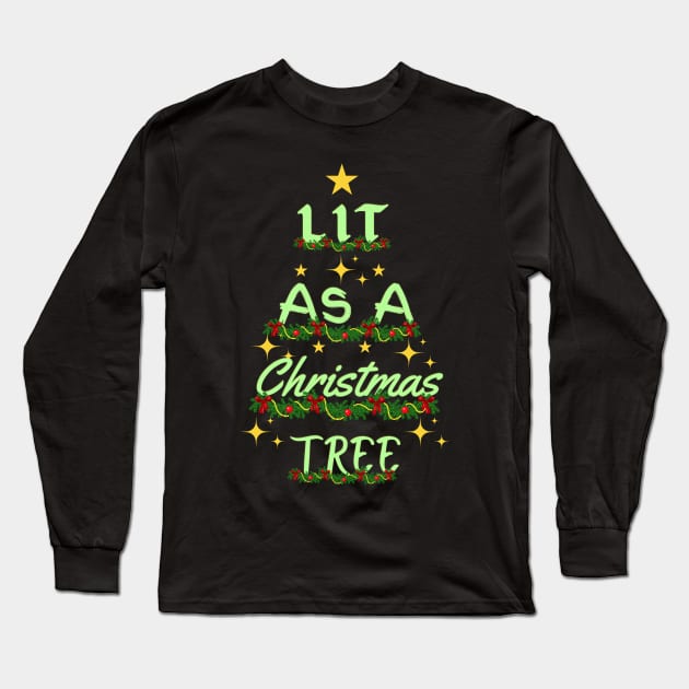 Lit As A Christmas Tree Long Sleeve T-Shirt by Ms Ruth